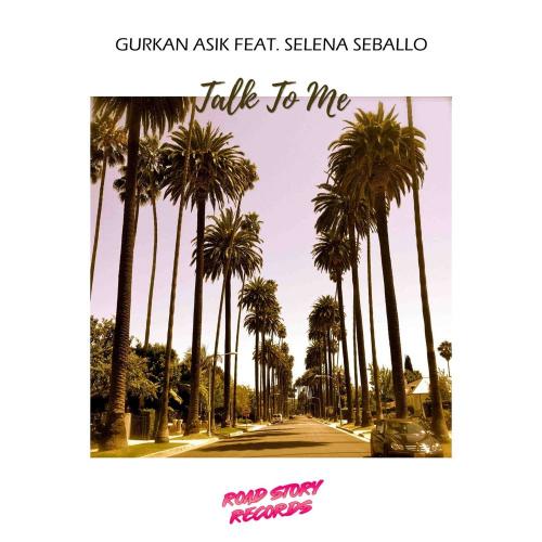 Gurkan Asik feat. Selena Seballo - Talk to Me