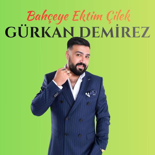 Gürkan Demirez - Bahçeye Ektim Çilek