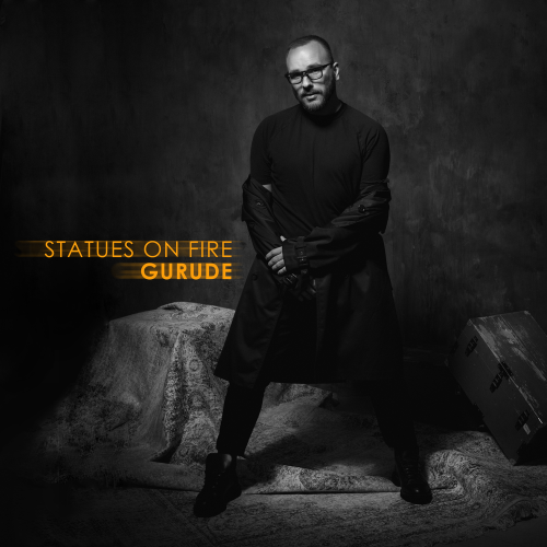 Gurude - STATUES ON FIRE