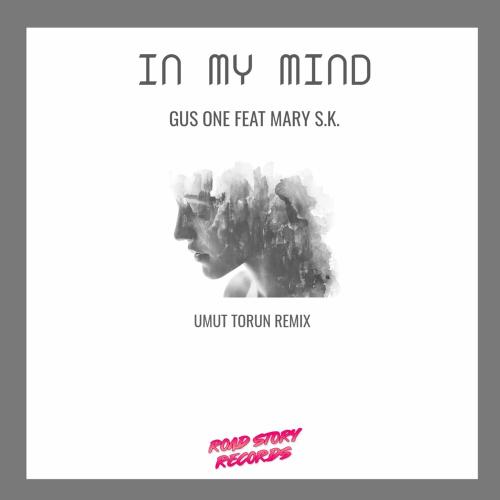 Gus One & Mary S.K. - In My Mind (Umut Torun Remix)