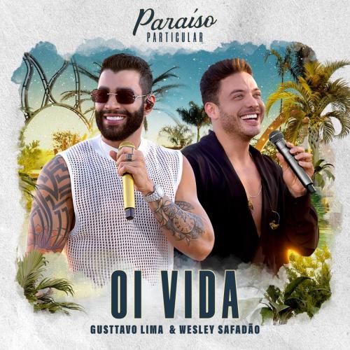 Gusttavo Lima & Wesley Safadao - Oi Vida (Ao Vivo)