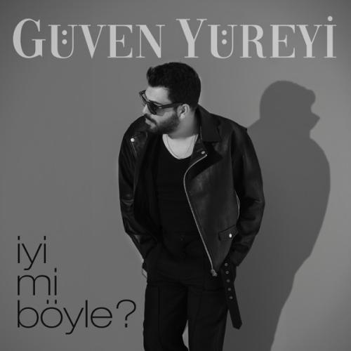 İyi Mi Böyle - Güven Yüreyi