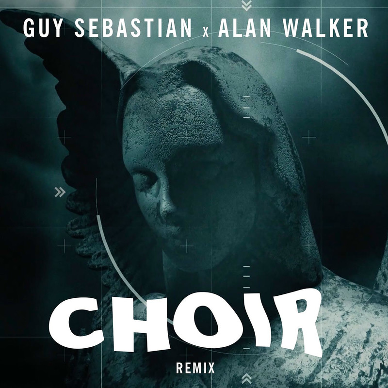 Choir (Remix) - Guy Sebastian & Alan Walker