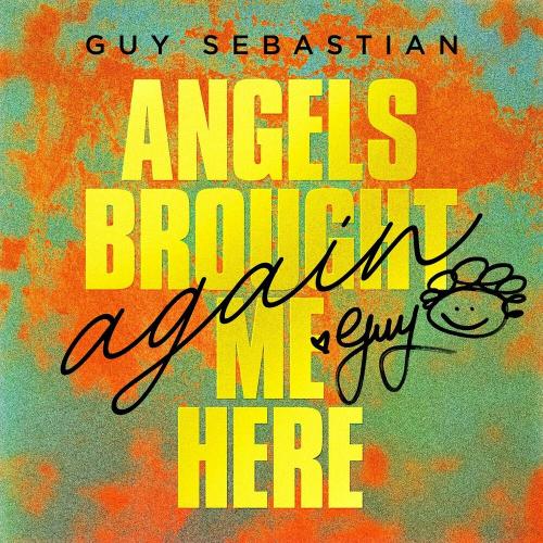 Guy Sebastian - Angels Brought Me Here Again