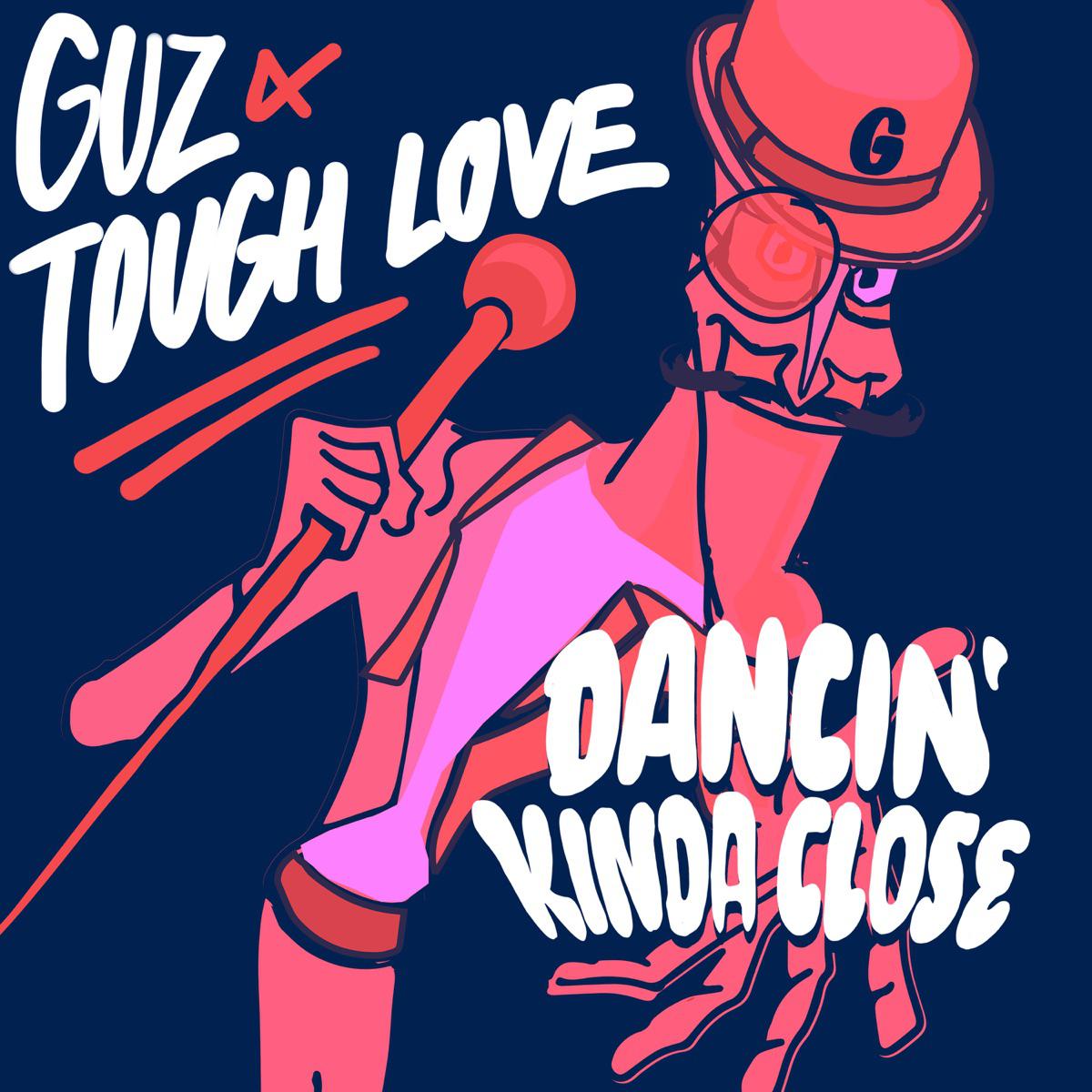Dancin' Kinda Close - Guz & Tough Love