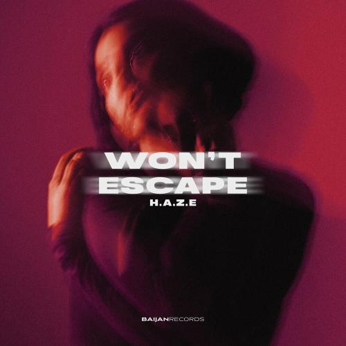 Won't Escape - H.a.z.e