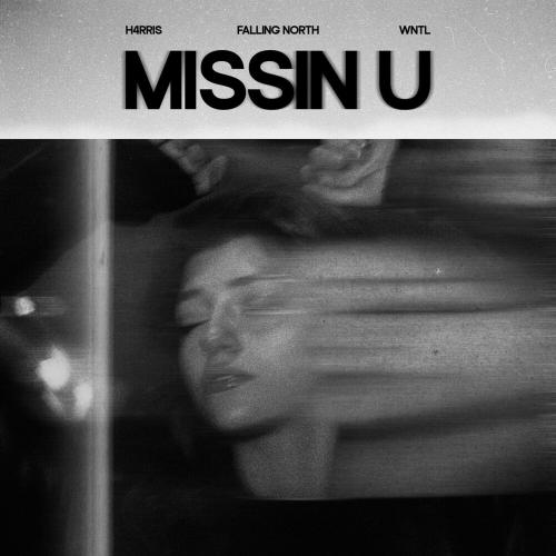 H4rris, Falling North & Wntl - Missin U