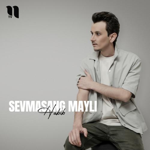 Sevmasang Mayli - Habib