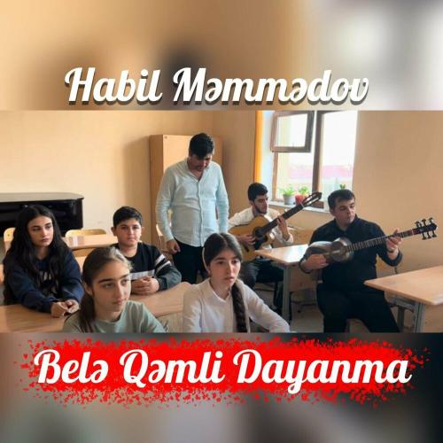 Habil Memmedov - Belə Qəmli Dayanma