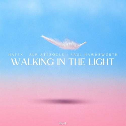 Hafex, Alp Atesoglu & Paul Hawksworth - Walking In The Light