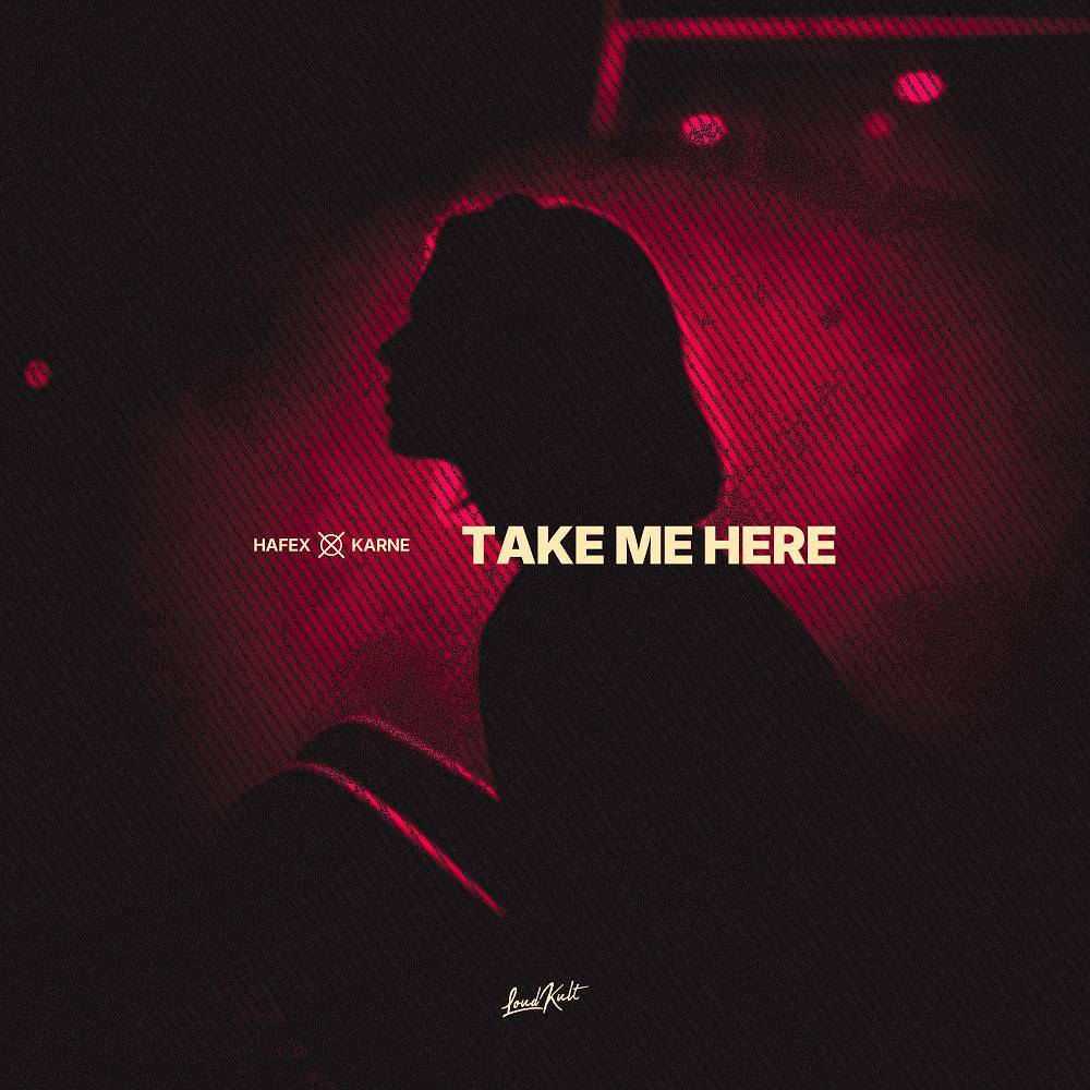 Take Me Here - Hafex & KARNE