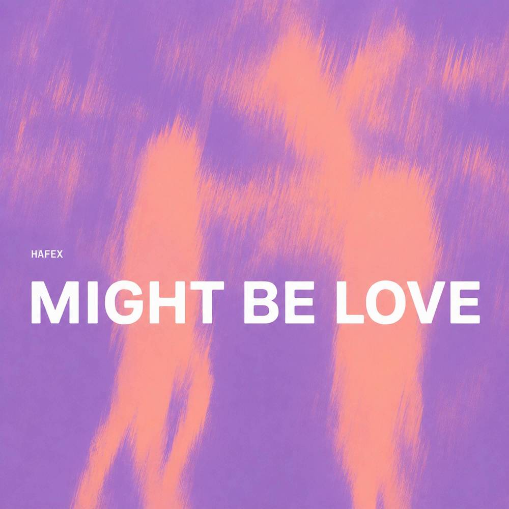 Might Be Love - Hafex