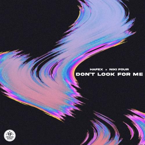 Hafex & Niki Four - Don't Look for Me
