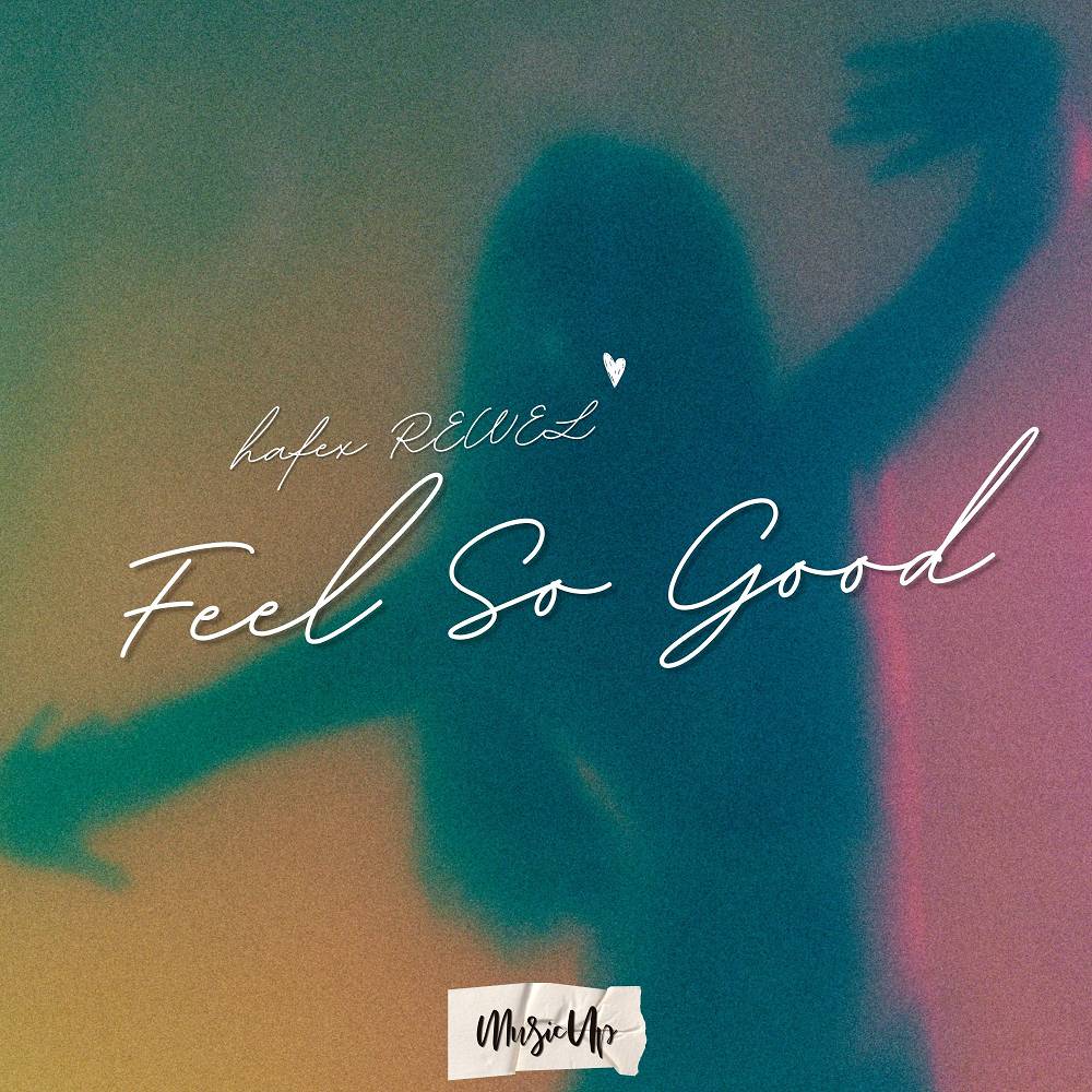 Feel So Good - Hafex & REWEL