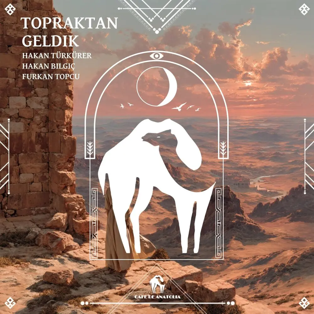 Topraktan Geldik - Hakan Türkürer, Hakan Bilgiç, Furkan Topcu, Cafe De Anatolia