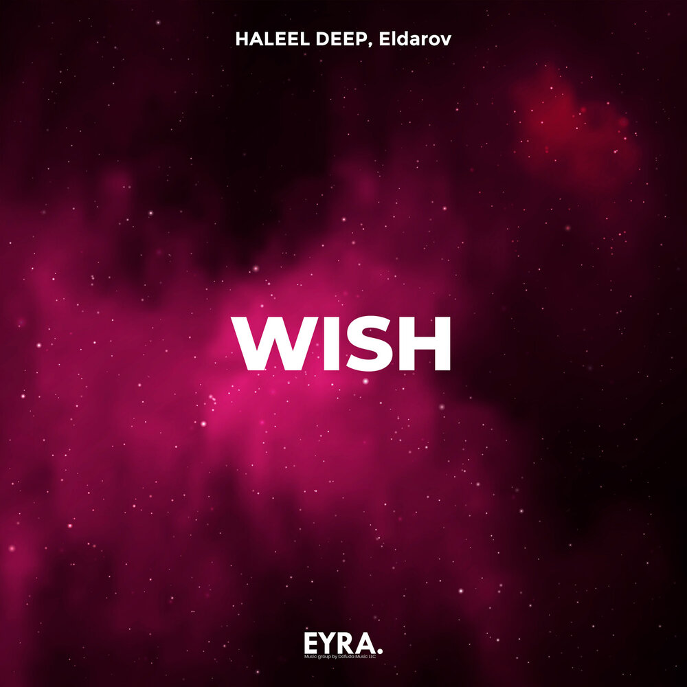 Wish - HALEEL DEEP, Eldarov