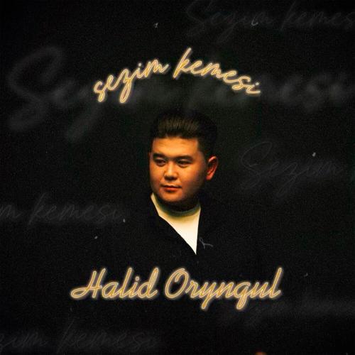 Halid Orynqul - Sezim kemesi