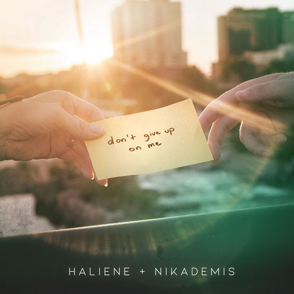 Don't Give Up On Me - HALIENE & Nikademis