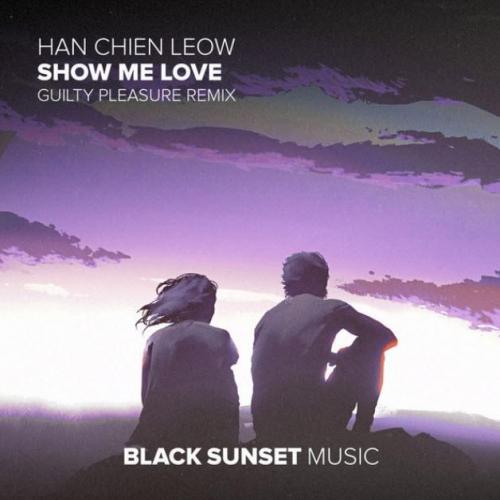 Han Chien Leow & Guilty Pleasure - Show Me Love (Guilty Pleasure Remix)