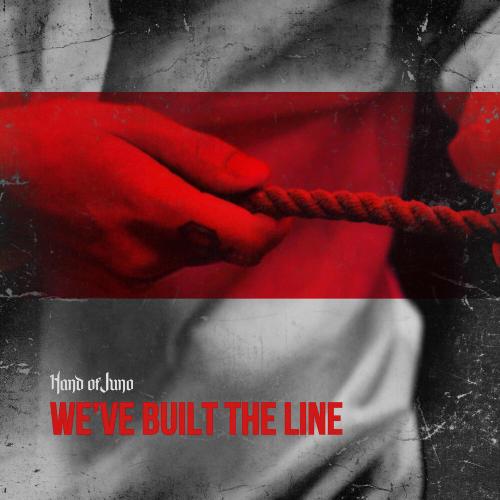 We've Built The Line - Hand of Juno