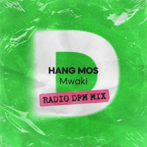 Hang Mos, DFM - Mwaki (Radio DFM Mix)