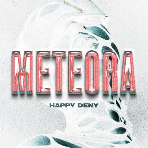 Happy Deny - Meteora