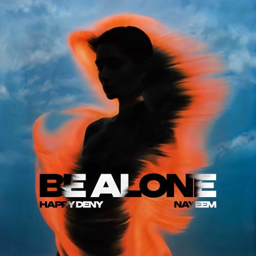 Happy Deny, NAYEEM - Be Alone