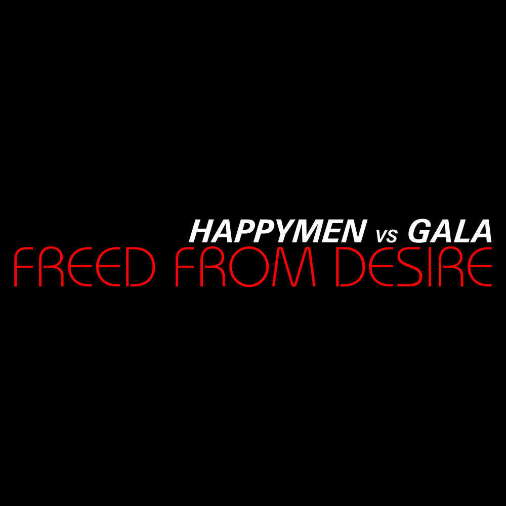 Freed from Desire (J.C.A. Club Edit) - Happymen, Gala, J.C.A