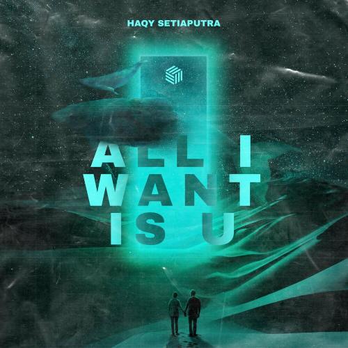 All I Want Is U - Haqy setiaputra