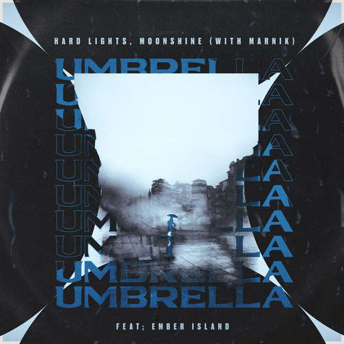 Hard Lights & Moonshine & Marnik feat. Ember Island - Umbrella (with Marnik)
