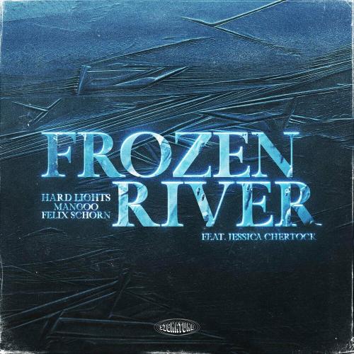 Hard Lights x Mangoo x Felix Schorn feat. Jessica Chertock - Frozen River