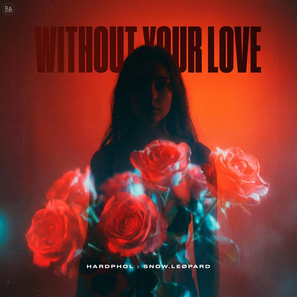 Hardphol & snow.LEØPARD - Without Your Love