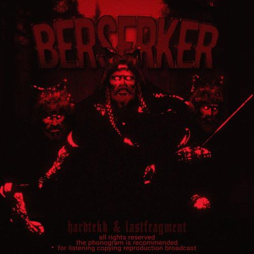 Hardtekk, Lastfragment - Berserker (Slowed)