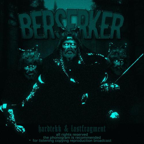 Hardtekk, Lastfragment - Berserker (Sped Up)