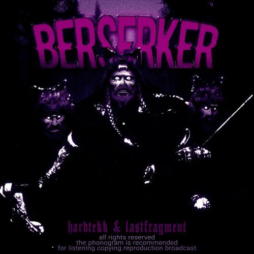 Hardtekk, Lastfragment - Berserker (Super Slowed)