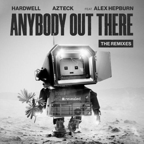 Hardwell & Azteck feat. Alex Hepburn - Anybody Out There (Keanu Silva Remix)