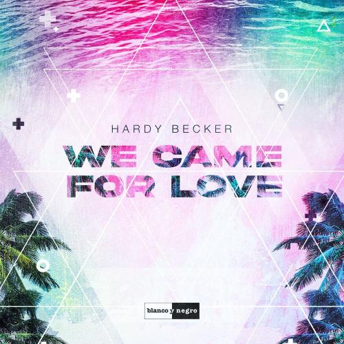 We Came for Love - Hardy Becker