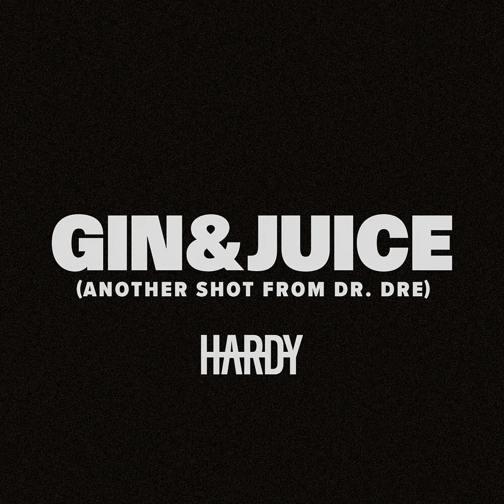 Gin & Juice (Another Shot From Dr. Dre) - Hardy, Dr. Dre