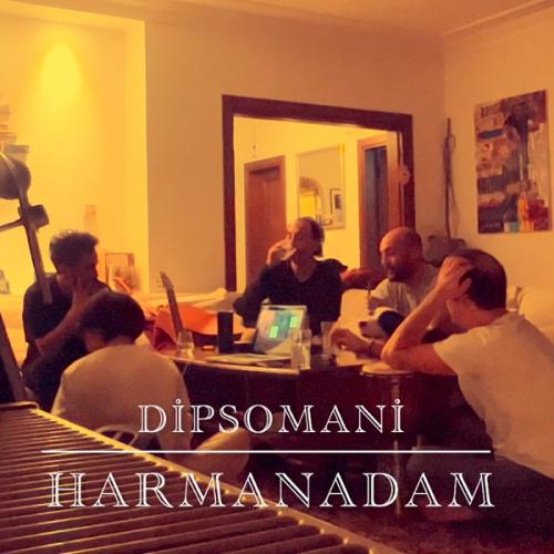 Harmanadam - Dipsomani (Gelişigüzel Kayıtlar)