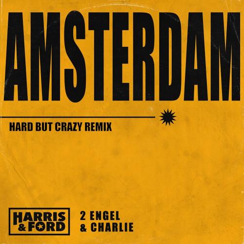 Harris & Ford feat. 2 Engel & Charlie - Amsterdam (Hard But Crazy Remix)