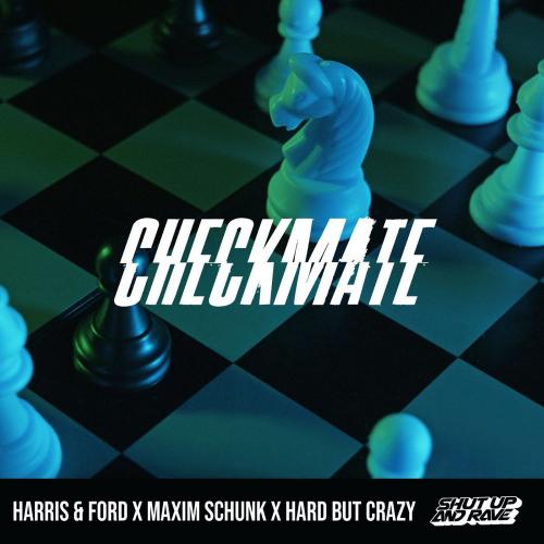 Checkmate - Harris & Ford, Maxim Schunk & Hard But Crazy