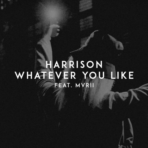 Harrison feat. MVRII - Whatever You Like
