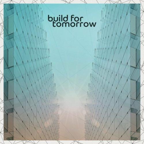Build For Tomorrow - Harry Angstrom & Jono Buchanan