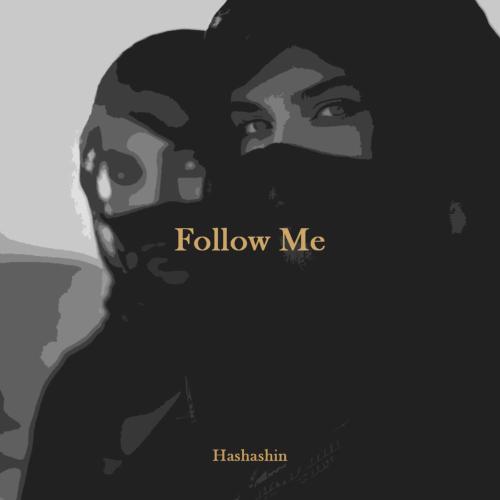 Follow Me - Hashashin