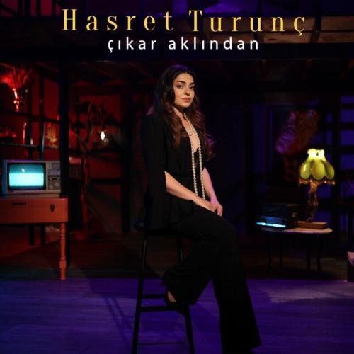 Çıkar Aklından - Hasret Turunç