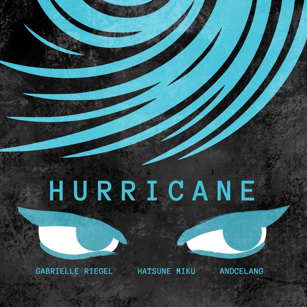 Hurricane - Hatsune Miku, Gabrielle Riegel & Andcelang