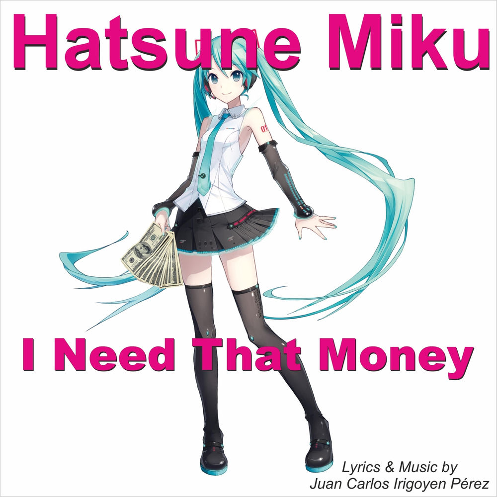 I Need That Money - Hatsune Miku