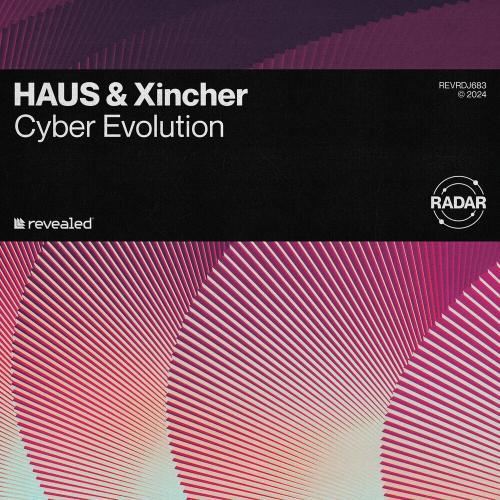 Cyber Evolution - Haus, Xincher & Revealed Recordings