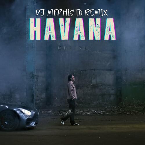 Havana - Define (DJ Mephisto Remix)