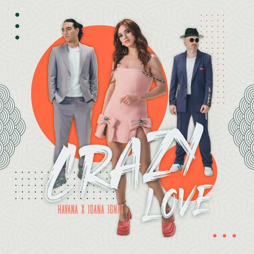 Havana & Ioana Ignat - Crazy Love